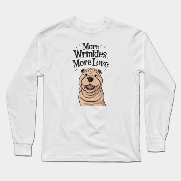 Shar Pei Dog More Wrinkles More Love Cute Long Sleeve T-Shirt by Sniffist Gang